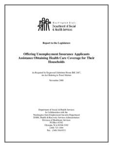 Report to the Legislature  Offering Unemployment Insurance Applicants Assistance Obtaining Health Care Coverage for Their Households As Required by Engrossed Substitute House Bill 2687,