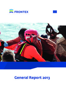 General Report 2013  Frontex  ·  General Report 2013 Table of contents 1.	Introduction  #7