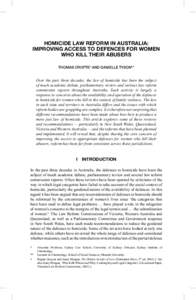 HOMICIDE LAW REFORM IN AUSTRALIA: IMPROVING ACCESS TO DEFENCES FOR WOMEN WHO KILL THEIR ABUSERS THOMAS CROFTS* AND DANIELLE TYSON**  Over the past three decades, the law of homicide has been the subject