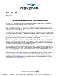 NEWS RELEASE For Release January 15, 2015 Dairyland Power Honored at Renewables Summit La Crosse, WI— Dairyland Power and three of its member cooperatives were honored at the statewide