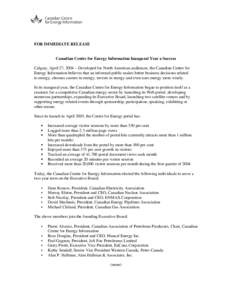 FOR IMMEDIATE RELEASE  Canadian Centre for Energy Information Inaugural Year a Success Calgary, April 27, 2004 – Developed for North American audiences, the Canadian Centre for Energy Information believes that an infor