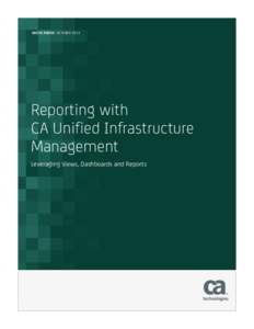 WHITE PAPER | OCTOBERReporting with CA Unified Infrastructure Management Leveraging Views, Dashboards and Reports