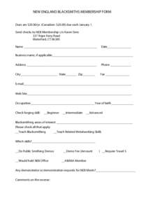 NEW ENGLAND BLACKSMITHS MEMBERSHIP FORM Dues are $20.00/yr. (Canadian: $[removed]due each January 1. Send checks to: NEB Membership c/o Karen Sims 337 Rope Ferry Road Waterford, CT[removed]Name ______________________________