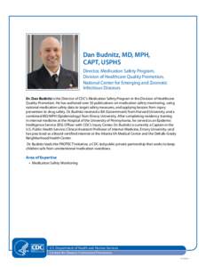 Dan Budnitz, MD, MPH, CAPT, USPHS Director, Medication Safety Program, Division of Healthcare Quality Promotion, National Center for Emerging and Zoonotic Infectious Diseases