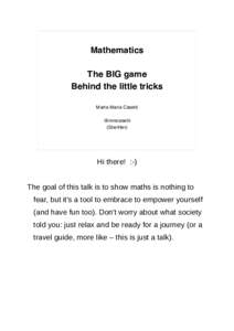 Mathematics The BIG game Behind the little tricks Marta Maria Casetti @mmcasetti (She/Her)