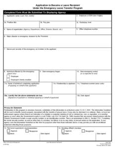 Application to Become a Leave Recipient  Under the Emergency Leave Transfer Program Completed Form Must Be Submitted To Employing Agency 2. Employee or SSN (last 4 digits)