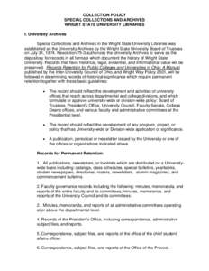 COLLECTION POLICY SPECIAL COLLECTIONS AND ARCHIVES WRIGHT STATE UNIVERSITY LIBRARIES I. University Archives Special Collections and Archives in the Wright State University Libraries was established as the University Arch