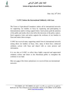 ‫اتحاد لجان العمل الزراعي‬ Union of Agricultural Work Committees Date: July 24thUAWC Salutes the International Solidarity with Gaza