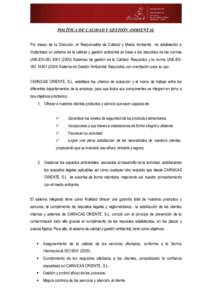 POLÍTICA DE CALIDAD Y GESTIÓ AMBIETAL  Por deseo de la Dirección, el Responsable de Calidad y Medio Ambiente ha establecido e implantado un sistema de la calidad y gestión ambiental en base a los requisitos de las 