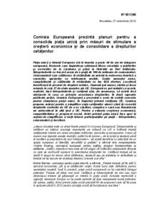 IP[removed]Bruxelles, 27 octombrie 2010 Comisia Europeană prezintă planuri pentru a consolida piața unică prin măsuri de stimulare a creșterii economice și de consolidare a drepturilor