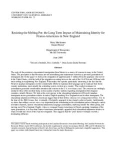 CENTER FOR LABOR ECONOMICS UNIVERSITY OF CALIFORNIA, BERKELEY WORKING PAPER NO. 75 Resisting the Melting Pot: the Long Term Impact of Maintaining Identity for Franco-Americans in New England