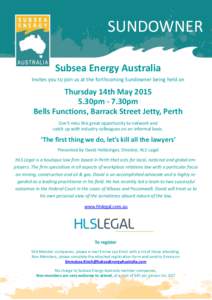 SUNDOWNER Subsea Energy Australia Invites you to join us at the forthcoming Sundowner being held on Thursday 14th May30pm - 7.30pm