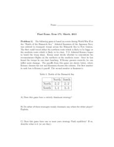 Name  Final Exam, Econ 171, March, 2013 Problem 1) The following game is based on events during World War II in the “Battle of the Bismarck Sea.” Admiral Imamura of the Japanese Navy was ordered to transport troops a