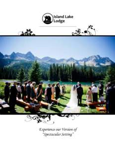 Photo: Kyle Hamilton  Experience our Version of “Spectacular Setting”  A Wilderness Wedding Weekend