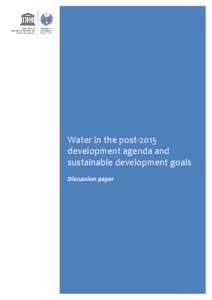 Water in the post-2015 development agenda and sustainable development goals: discussion paper; 2014