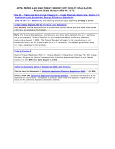 APPLIANCES AND EQUIPMENT ENERGY EFFICIENCY STANDARDS Arizona State Statute ARS[removed]Title 44 - Trade and Commerce, Chapter 9 – Trade Practices Generally, Article 19Appliances and Equipment Energy Efficiency Standard