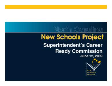 Superintendent’s Career Ready Commission June 12, 2009 “Schools haven’t changed; the world has. And so our schools are not failing.