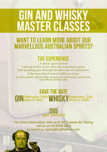 GIN AND WHISKY MASTER CLASsES Want to learn more about our MARVEllOUS Australian spirits? The experience A drink upon arrival