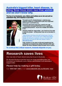 Australia’s biggest killer, heart disease, is killing three times more men than women, and we don’t know why. The lives of our husbands, sons, fathers and brothers are at risk and until we understand why, we’re hel