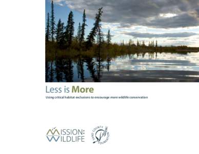 Less is More Using critical habitat exclusions to encourage more wildlife conservation About Mission:Wildlife Mission:Wildlife is a new environmental organization advancing bold policies that will do more to restore end