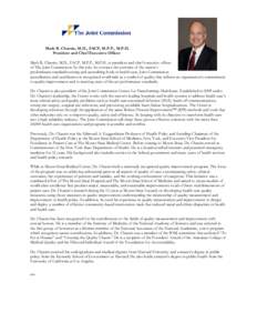 Mark R. Chassin, M.D., FACP, M.P.P., M.P.H. President and Chief Executive Officer Mark R. Chassin, M.D., FACP, M.P.P., M.P.H., is president and chief executive officer of The Joint Commission. In this role, he oversees t