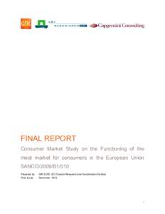 FINAL REPORT Consumer Market Study on the Functioning of the meat market for consumers in the European Union SANCO/2009/B1/010 Prepared by: Final Issue:
