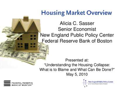 Alicia C. Sasser Senior Economist New England Public Policy Center Federal Reserve Bank of Boston  Presented at: