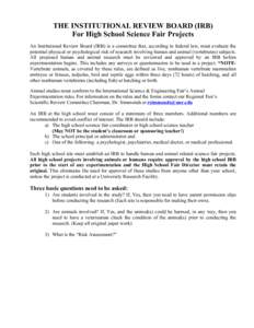 THE INSTITUTIONAL REVIEW BOARD (IRB) For High School Science Fair Projects An Institutional Review Board (IRB) is a committee that, according to federal law, must evaluate the potential physical or psychological risk of 