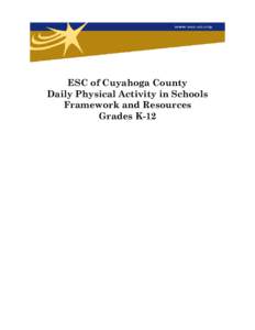 ESC of Cuyahoga County Daily Physical Activity in Schools Framework and Resources Grades K-12  About This Framework