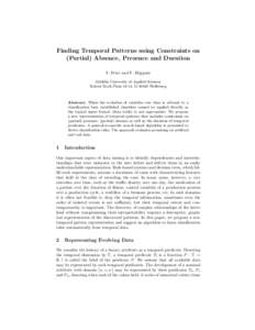 Finding Temporal Patterns using Constraints on (Partial) Absence, Presence and Duration S. Peter and F. H¨oppner Ostfalia University of Applied Sciences Robert Koch Platz 10-14, DWolfsburg