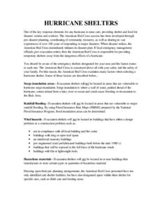 HURRICANE SHELTERS One of the key response elements for any hurricane is mass care, providing shelter and food for disaster victims and workers. The American Red Cross success has been developed through pre-disaster plan