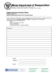 Public Hearing Comment Sheet CREATE Project P-1 Railroad Improvement Project at 63rd and State Streets Written statements and opinions may be submitted during the Public Hearing or mailed to IDOT and received no later th