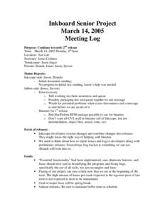 Inkboard Senior Project March 14, 2005 Meeting Log Purpose: Continue towards 2nd release Time: March 14, 2005 Monday, 8th hour Location: Sun Lab