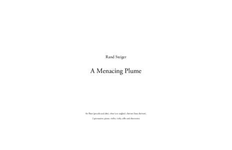 Rand Steiger  A Menacing Plume for flute (piccolo and alto), oboe (cor anglais), clarinet (bass clarinet), 2 percussion, piano, violin, viola, cello and electronics