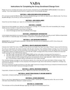 VADA Instructions for Completing the Group Enrollment/Change Form Please be sure to complete each section and print clearly. Applications will be RETURNED UNPROCESSED if information is missing. If you have questions abou