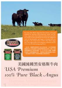 For   years,   Pure   Black   Angus   has   been   known   as   the   gold   standard   for   premium   beef-­consistently   tender   and   deli-­ cious.  Angus  cattle,  black  hided  and  witho