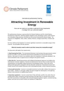 International parliamentary hearing  Attracting Investment in Renewable Energy How can we make our countries a safe bet for big investments in energy from sun, wind and water?