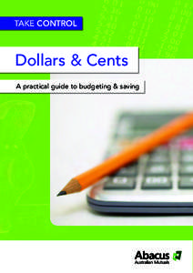 TAKE CONTROL  Dollars & Cents A practical guide to budgeting & saving  What does ‘mutual’ mean to me?