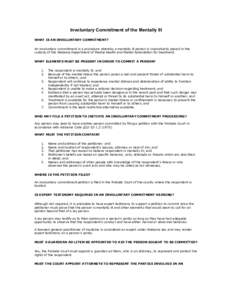 Involuntary Commitment of the Mentally Ill WHAT IS AN INVOLUNTARY COMMITMENT? An involuntary commitment is a procedure whereby a mentally ill person is involuntarily placed in the custody of the Alabama Department of Men