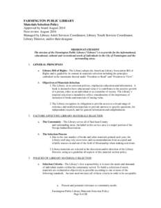 FARMINGTON PUBLIC LIBRARY Materials Selection Policy Approved by board August 2014 Next review August 2016 Managed by Library Adult Services Coordinator, Library Youth Services Coordinator, Library Director, and/or their