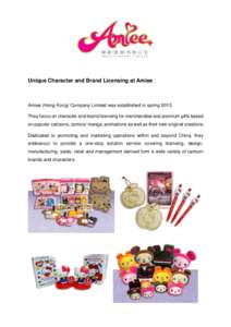 Unique Character and Brand Licensing at Amiee  Amiee (Hong Kong) Company Limited was established in springThey focus on character and brand licensing for merchandise and premium gifts based on popular cartoons, co