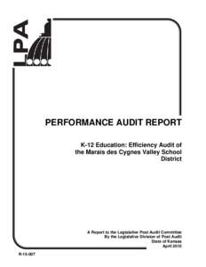 PERFORMANCE AUDIT REPORT K-12 Education: Efficiency Audit of the Marais des Cygnes Valley School District  A Report to the Legislative Post Audit Committee