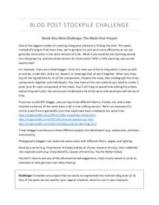 BLOG POST STOCKPILE CHALLENGE Week One Mini-Challenge: The Multi-Post Project One of the biggest hurdles to creating a blog post stockpile is finding the time. This week, instead of trying to find more time, we’re goin