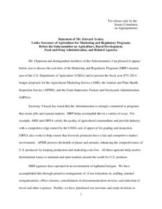 For release only by the Senate Committee on Appropriations Statement of Mr. Edward Avalos, Under Secretary of Agriculture for Marketing and Regulatory Programs