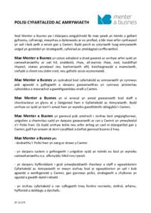 POLISI CYFARTALEDD AC AMRYWIAETH Nod Menter a Busnes yw i ddarparu amgylchedd lle mae pawb yn teimlo y gallant gyfrannu, cyfranogi, mwynhau a dylanwadu ar eu profiad, a ble mae arfer cynhwysol yn sail i bob peth a wneir 