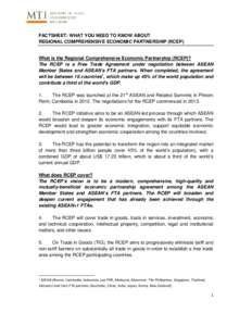 FACTSHEET: WHAT YOU NEED TO KNOW ABOUT REGIONAL COMPREHENSIVE ECONOMIC PARTNERSHIP (RCEP) What is the Regional Comprehensive Economic Partnership (RCEP)? The RCEP is a Free Trade Agreement under negotiation between ASEAN