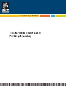 A Zebra Technologies White Paper  Tips for RFID Smart Label Printing/Encoding  2