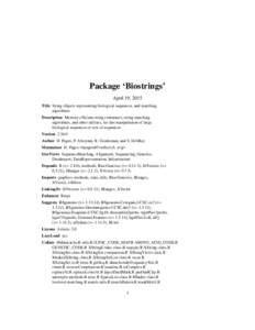 Package ‘Biostrings’ April 19, 2015 Title String objects representing biological sequences, and matching algorithms Description Memory efficient string containers, string matching algorithms, and other utilities, for