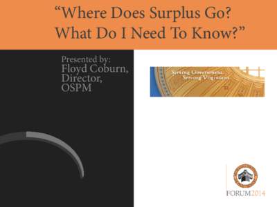 “Where Does Surplus Go? What Do I Need To Know?” Presented by: Floyd Coburn, Director,