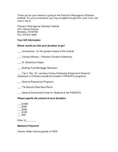 Thank you for your interest in giving to the Patriarch Athenagoras Orthodox Institute. For you convenience, you may complete this gift form, print it out, and mail or fax to: Patriarch Athenagoras Orthodox Institute 2311